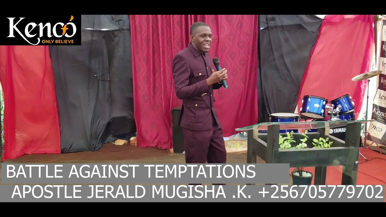 THE BATTLE AGAINST TEMPTATIONS BY APOSTLE JERALD MUGISHA KISAKYAYESU 