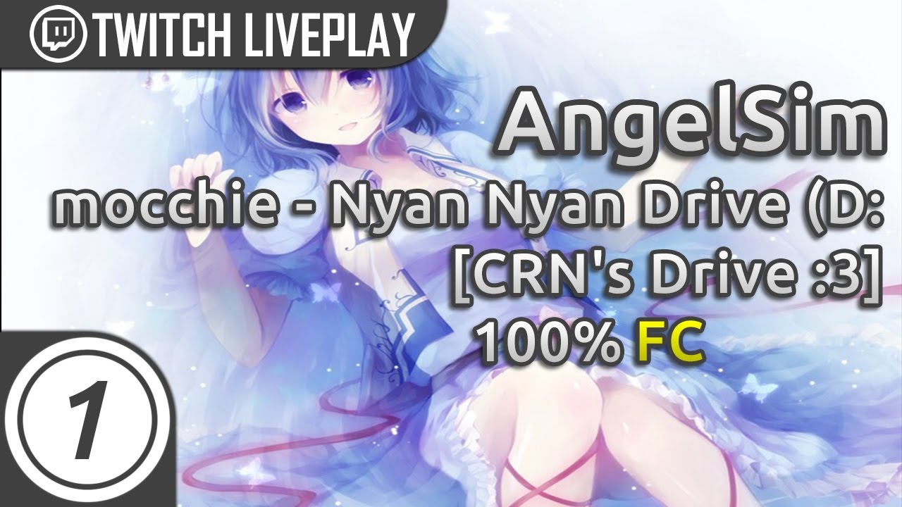 Angelsim | mocchie - Nyan Nyan Drive (D: [CRN's Drive :3] HD 100% SS | Livestream w/ chat!