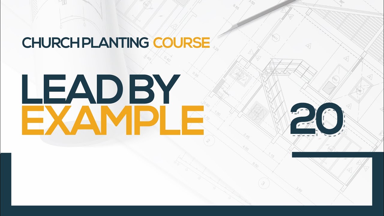 Church Planting | 20 Lead by Example