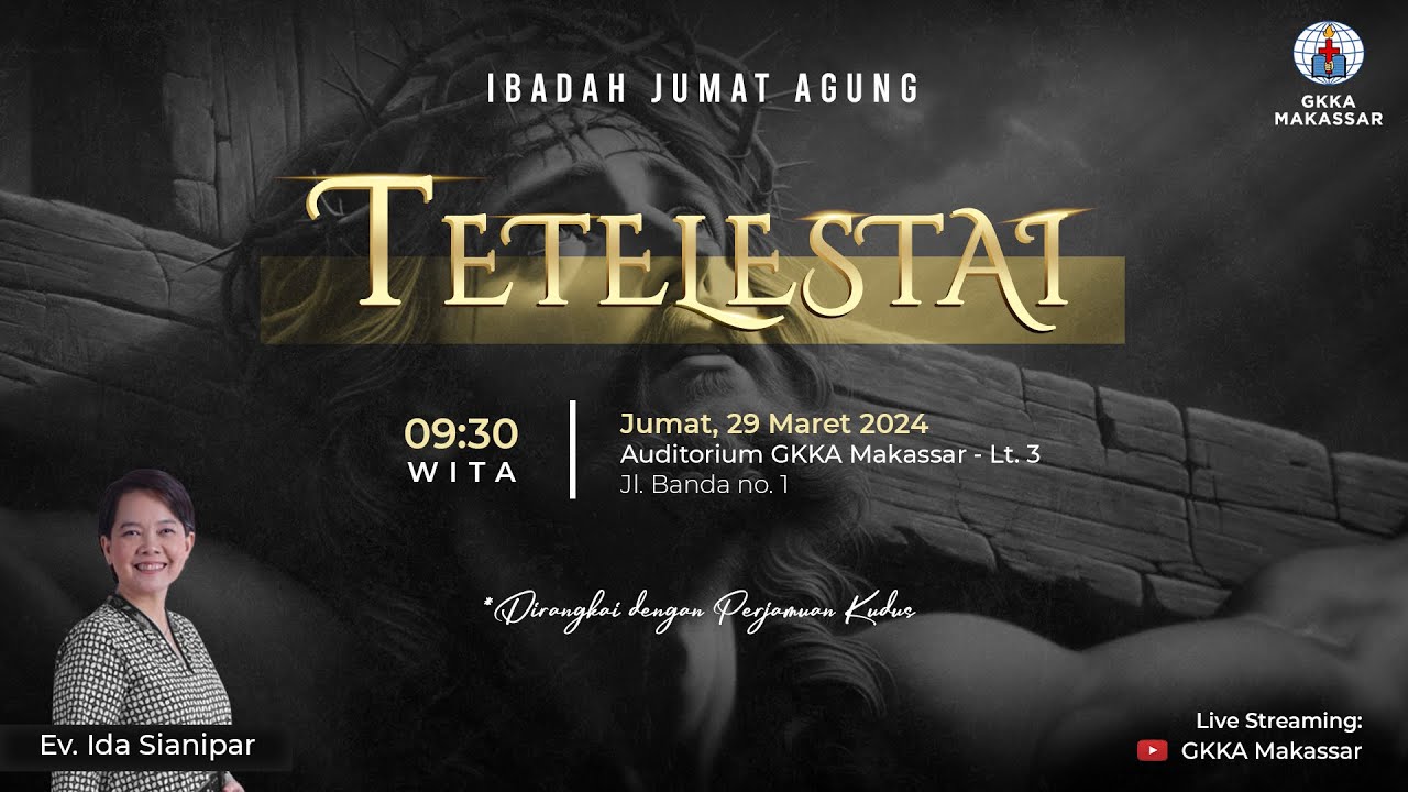 Ibadah Jumat Agung GKKA Makassar | Tetelestai - Ev. Ida Sianipar | Jumat, 29/03/2024