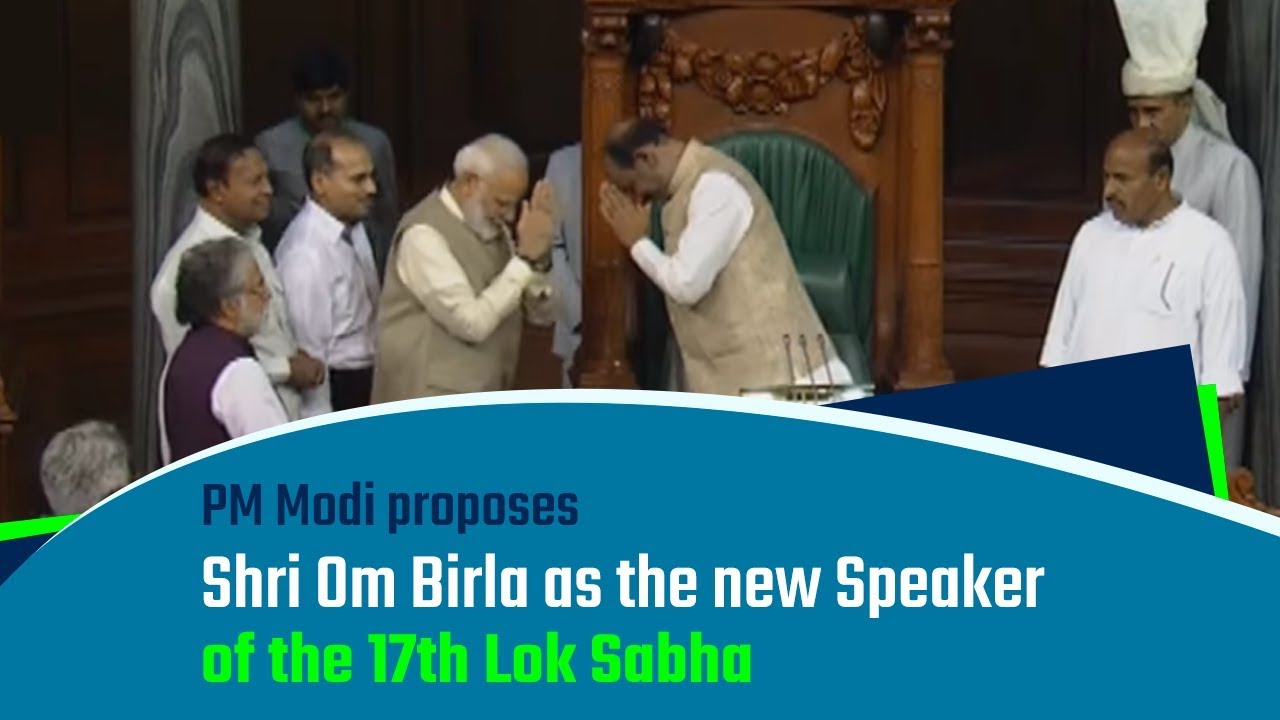 PM Modi proposes Shri Om Birla as the new Speaker of the 17th Lok Sabha | PMO