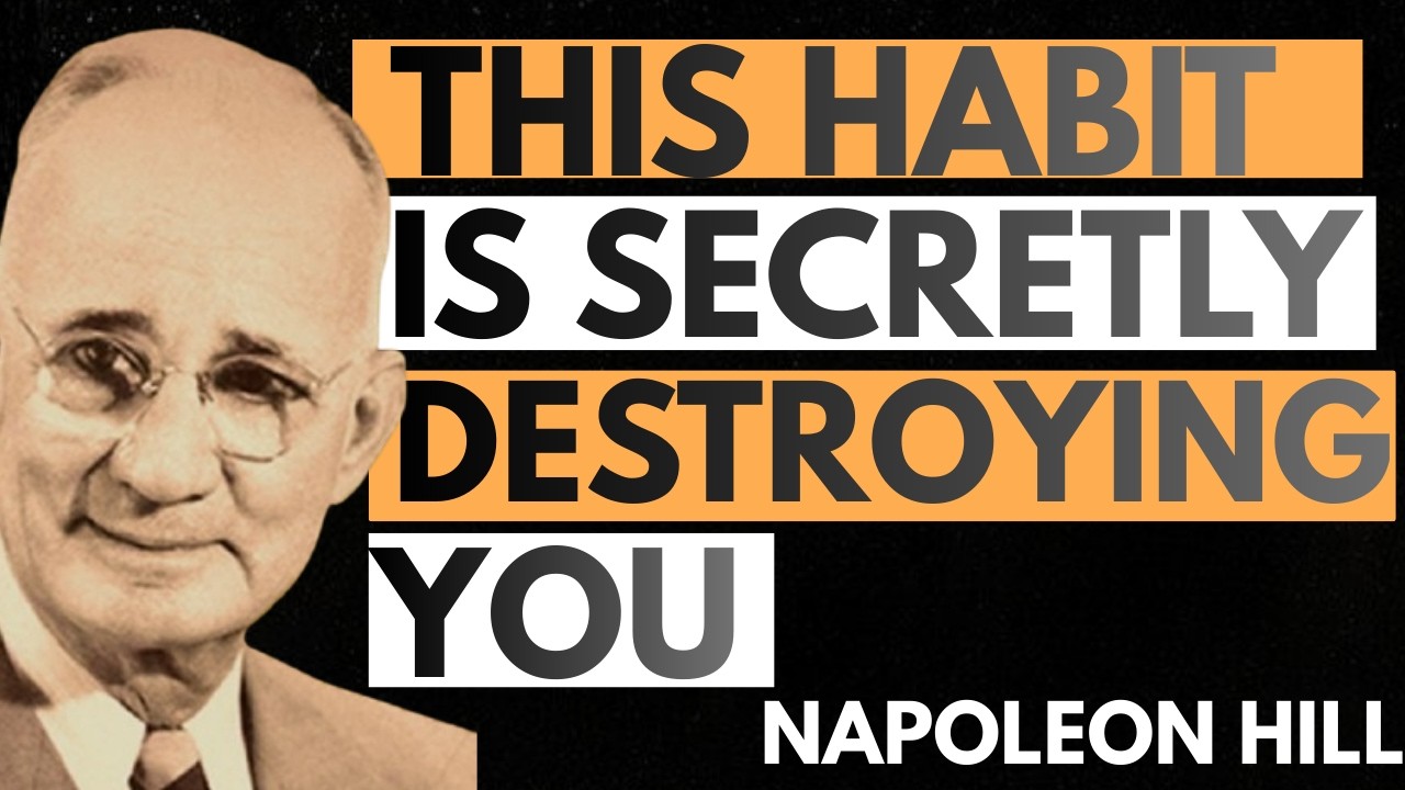The Habit That's Secretly Destroying Your Success | Napoleon Hill