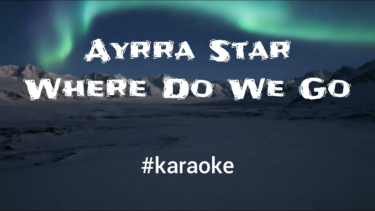 Ayrra Star - Where do we go (Karaoke)