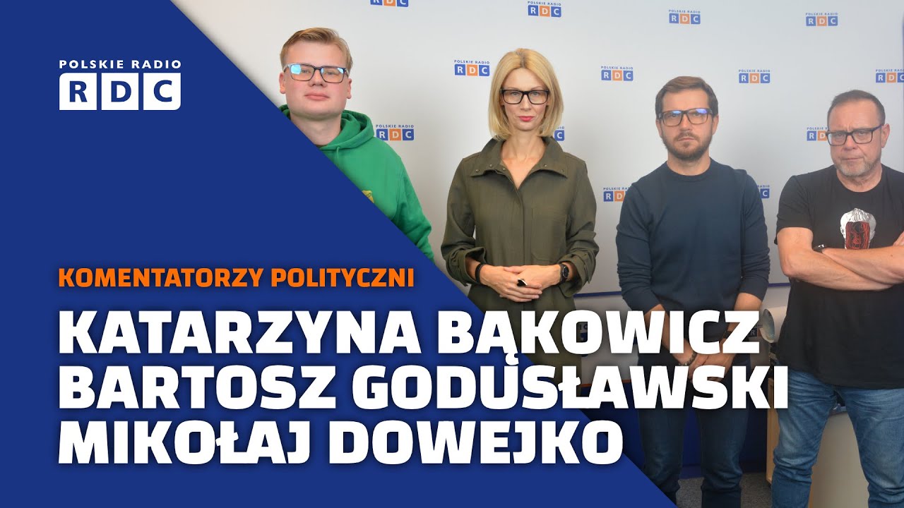 Komentatorzy polityczni: dr Katarzyna Bąkowicz, Bartosz Godusławski, Mikołaj Dowejko #polityka