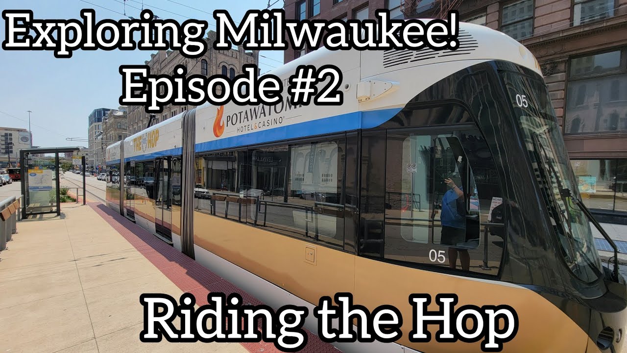 Exploring Milwaukee - Episode #2 Riding the Hop! Milwaukee's free Street Car!