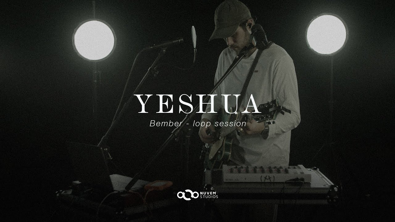 BEMBER - Yeshua #loopsession