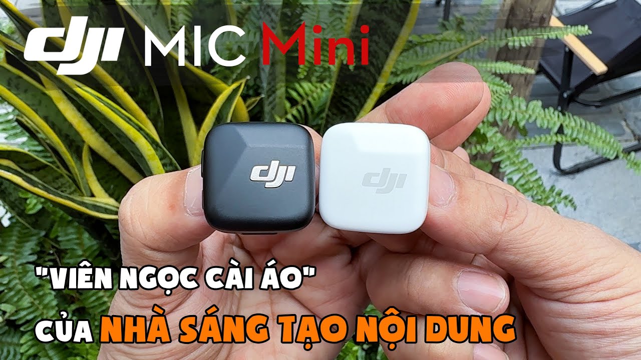 DJI MIC Mini | Viên Ngọc Cài Áo tuyệt đẹp của Nhà Sáng Tạo Nội Dung