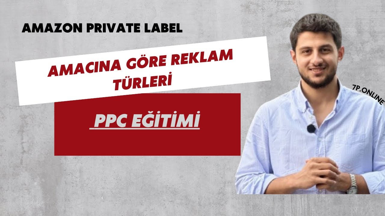 Amazon PPC Reklam Eğitimi | Amacına G&ouml;re Reklam T&uuml;rleri