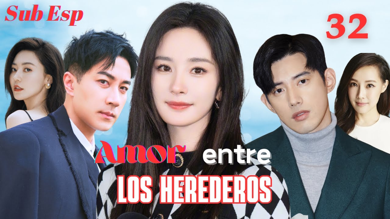 【Sub Esp】💰💝Amor Entre Los Herederos💝💰EP 32 |  Yang Mi, Hawick Lau, Jarvis Wu