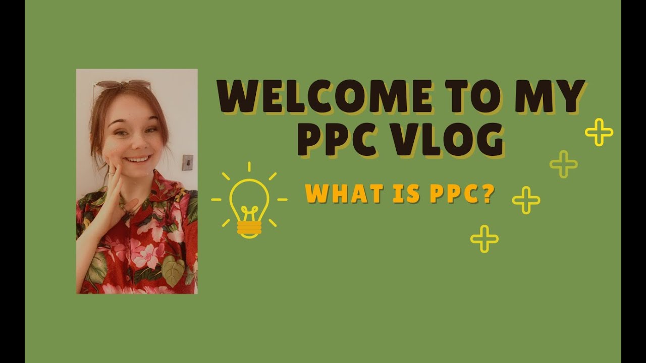 WELCOME TO MY PPC VLOG! (WHAT IS PPC?)