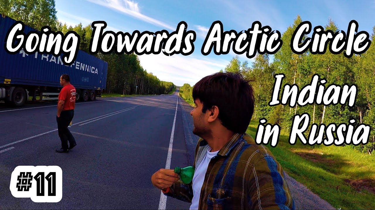 GOING TOWARDS ARCTIC CIRCLE IN RUSSIA