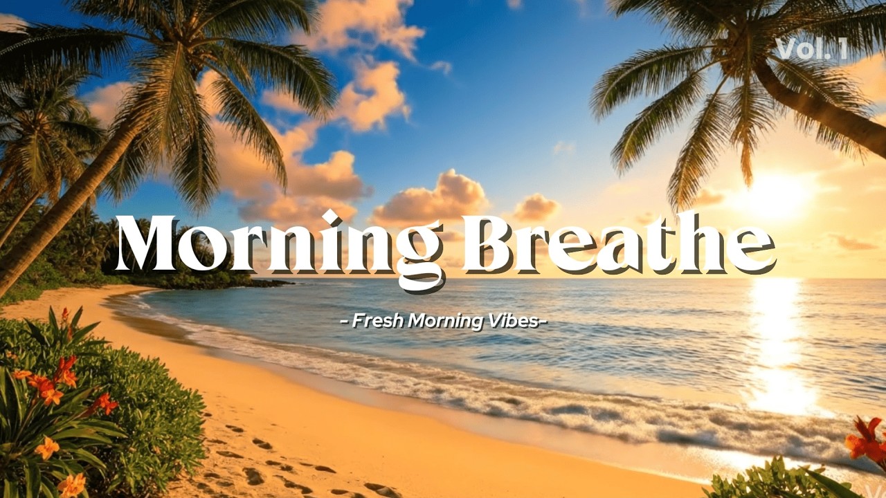 Good Mood Sunrise ☀️ | Tropical Chillout Music for a Happy Morning