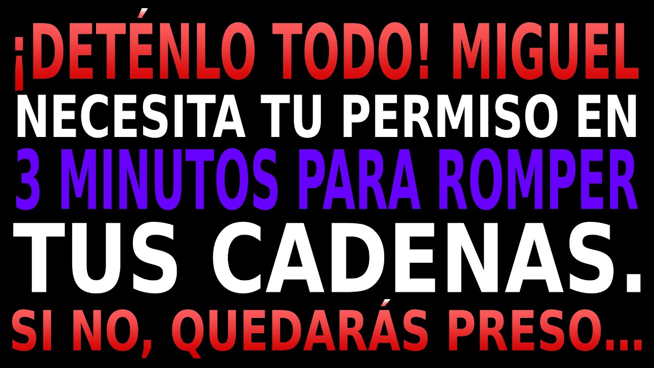 El Arcángel Miguel dice: Voy a romper tus cadenas financieras, pero necesito tu permiso en 3 min.