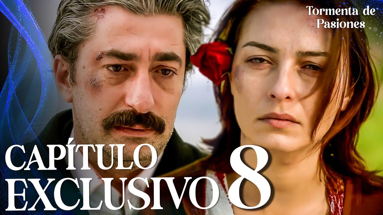 Tormenta de Pasiones | &Ouml;yle Bir Ge&ccedil;er Zaman Ki - Cap&iacute;tulo Exclusivo 8