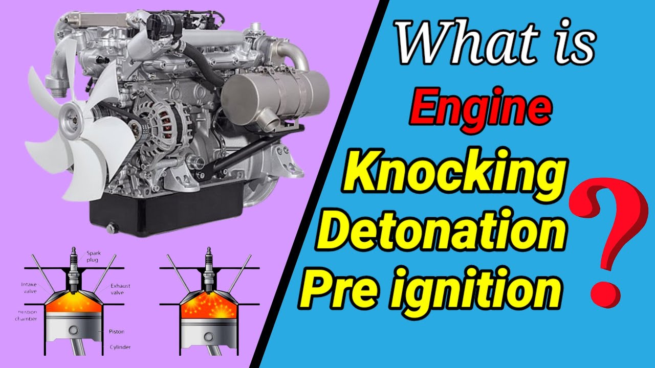 Engine Knocking & Detonation, or Pre lgnition (Hindi) petrol Engine (S.l) & Diesel Engine (C.I)