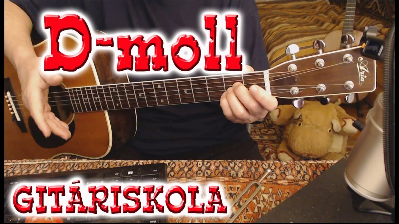 Gitáriskola 05 - A gyönyörű, de nehéz D-moll