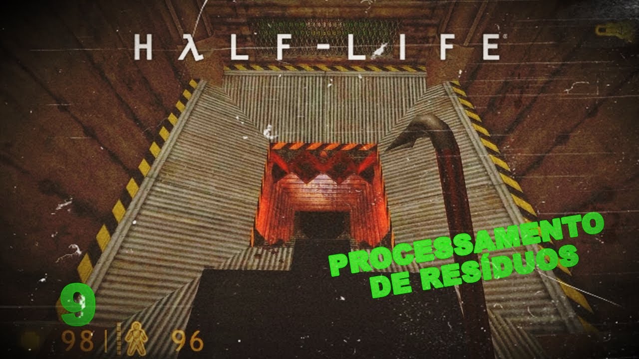 HALF-LIFE - PROCESSAMENTO DE RESÍDUOS #9