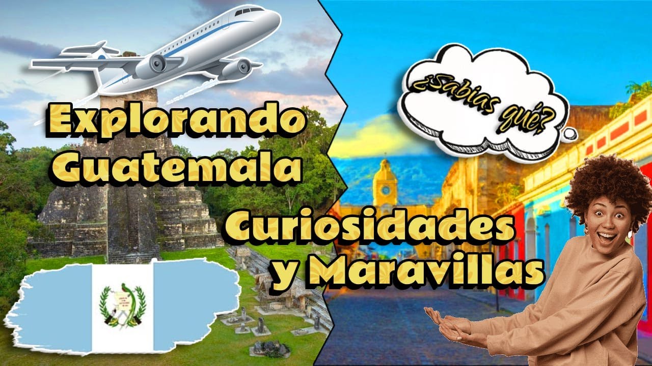 &iexcl;Guatemala! Descubre sus Secretos Mejores Guardados: Curiosidades y Maravillas Reveladas