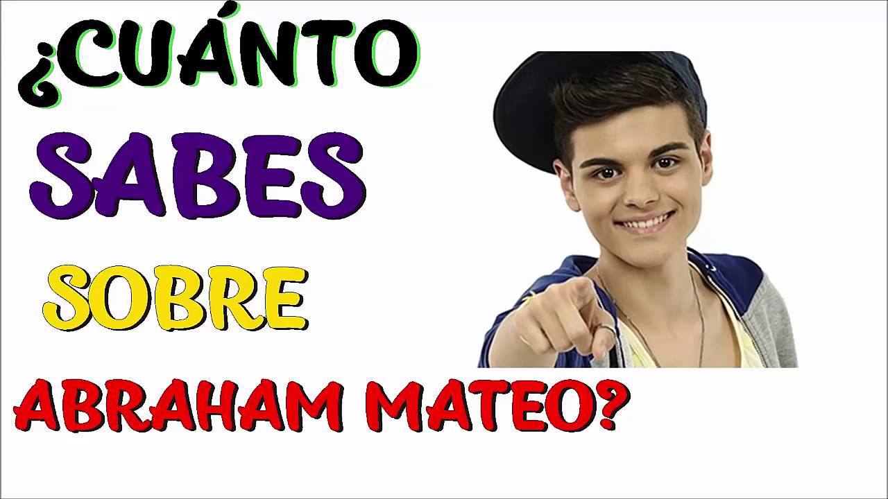 Cuanto sabés de Abraham Mateo?