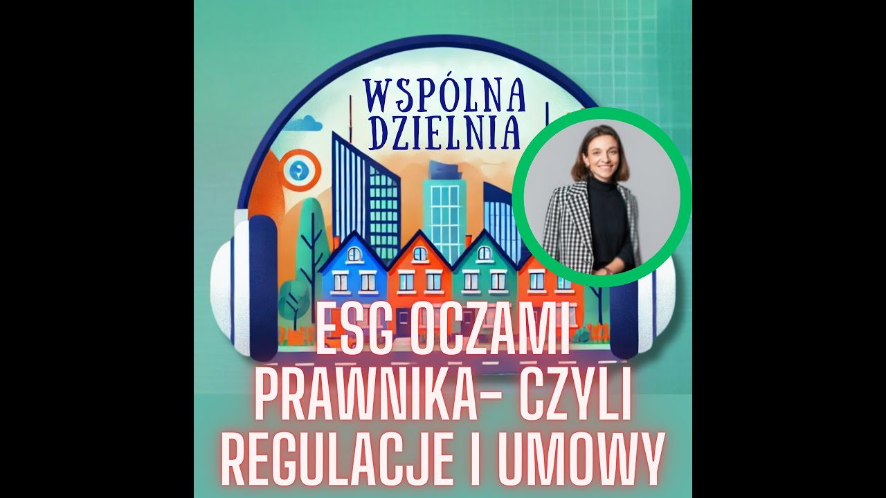 ESG oczami prawnika- Czyli regulacje i umowy | Wsp&oacute;lna Dzielnia by Łucja Paulińska