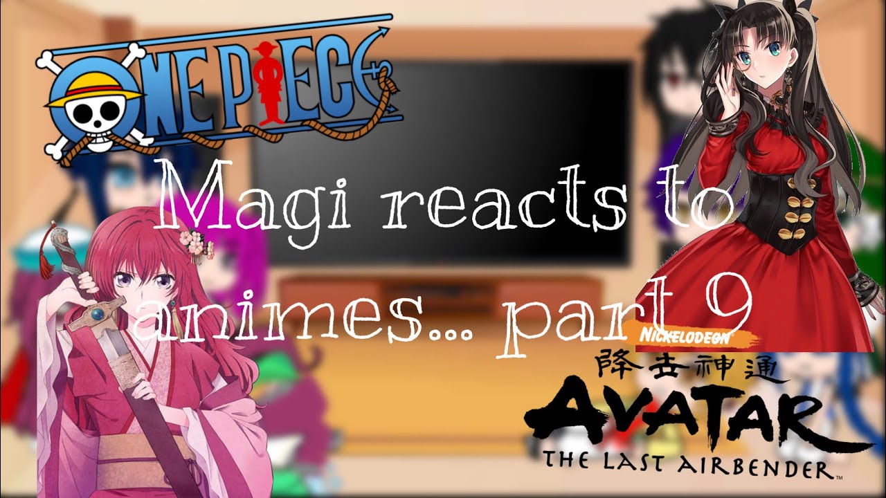Magi reacts to animes + Avatar•|| part 9•||