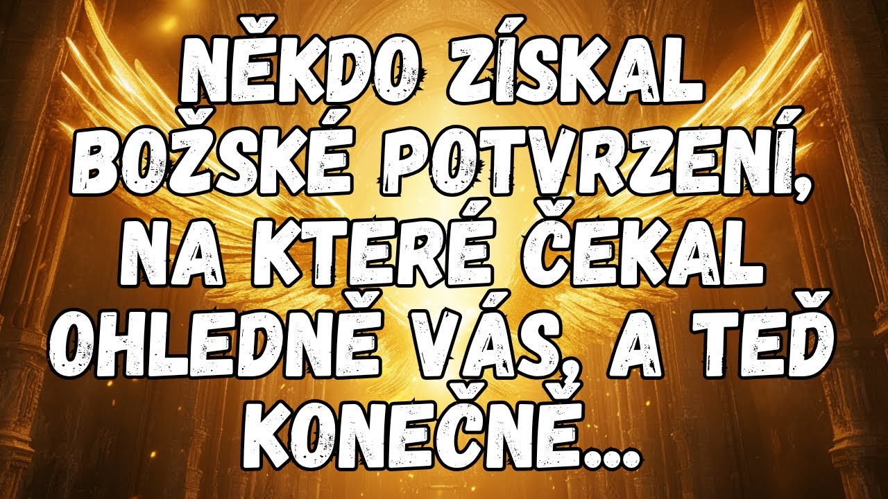 💌 NĚKDO ZÍSKAL BOŽSKÉ POTVRZENÍ, NA KTERÉ ČEKAL OHLEDNĚ VÁS, A TEĎ KONEČNĚ...