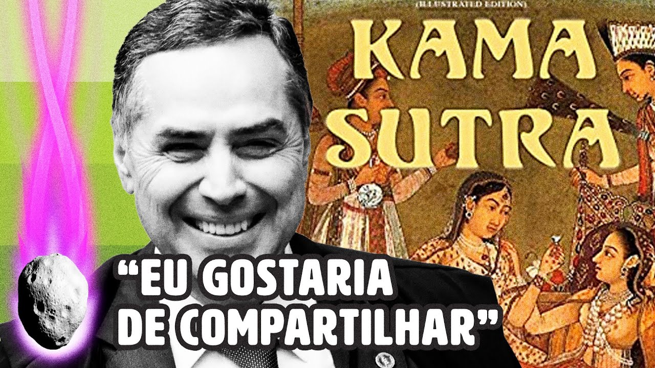 BARROSO COMPARA JURIDIQUÊS A KAMA SUTRA