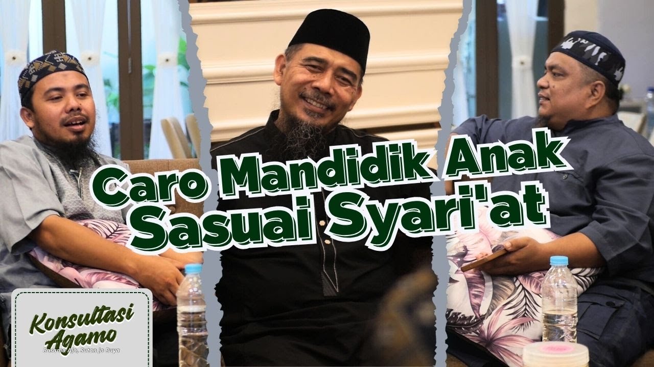 Konsultasi Agamo - Caro Mandidik Anak Sasuai Syari'at | Eps. 63
