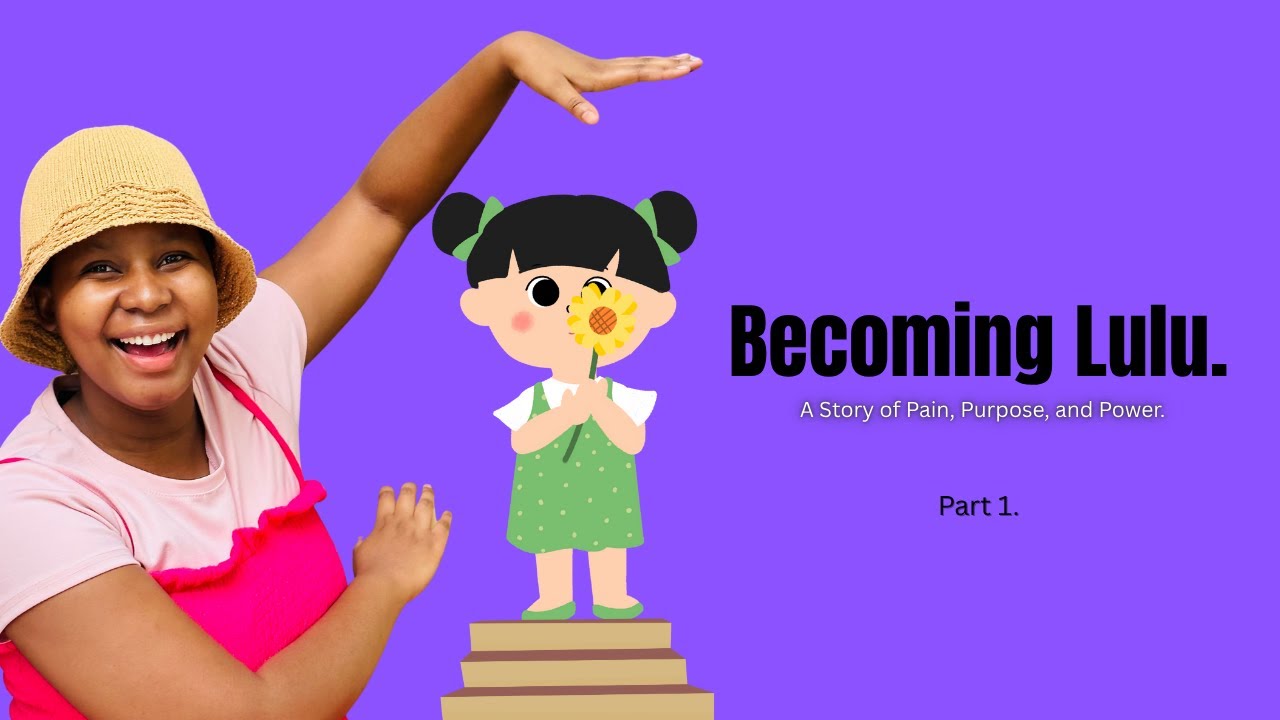 Becoming Lulu Part 1| Child Abuse Awareness | No consent | Survival Story | Healing | Growth.