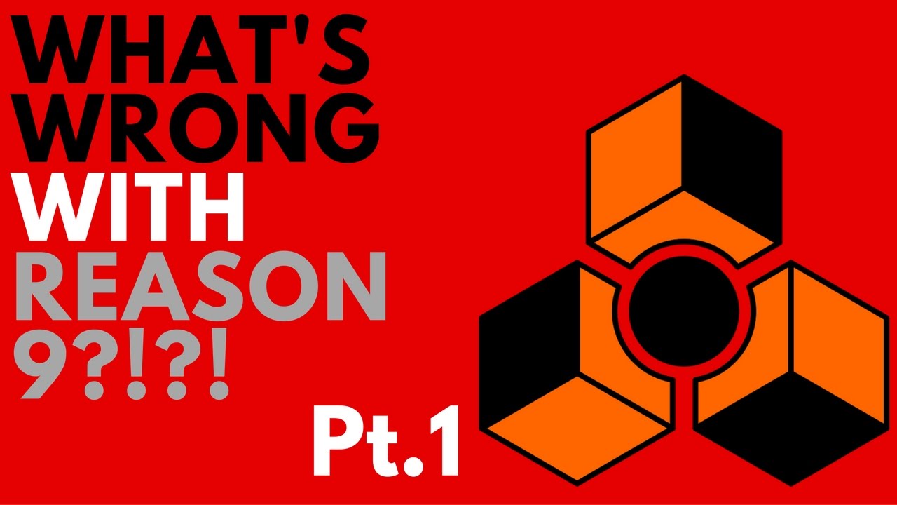 What's Wrong With Reason 9 Part 1 (Reason 9 Review Update)