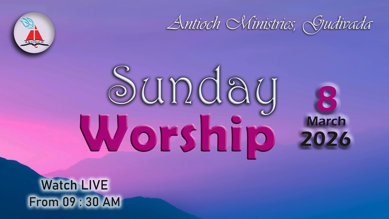 Antioch Ministries | Sunday Message | Bro. Pilla Venkata Ratnam | 8 MAR 2026