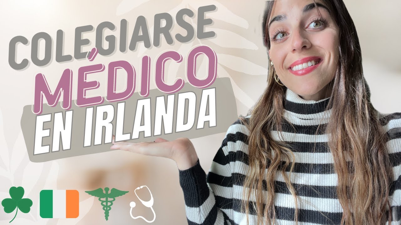¿Cómo Colegiarse En Irlanda? Hacer La Especialidad Médica. ¿Brexit? ¿Vivir En Irlanda? ¿Trabajo?