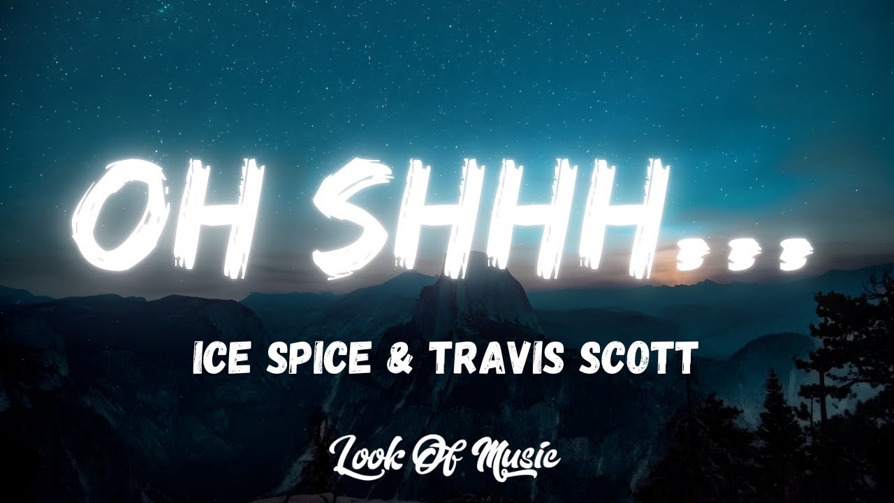 Ice Spice - Oh Shhh... (Lyrics) ft. Travis Scott