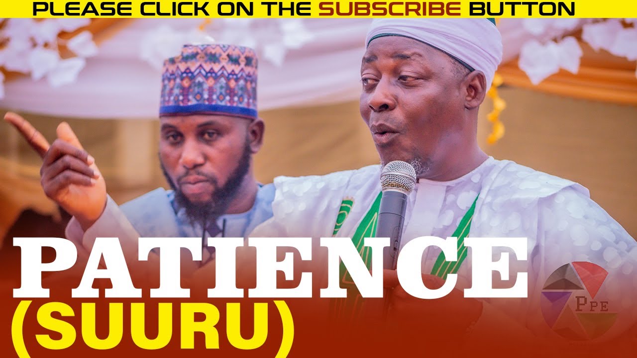 PATIENCE (SUURU) - Sheikh Al-Khalifa Umar Faruq Sohibul Bayan Watibuyan