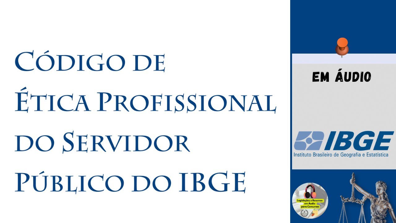 Código de Ética Profissional do Servidor Público do IBGE - Em Áudio - ATUALIZADO