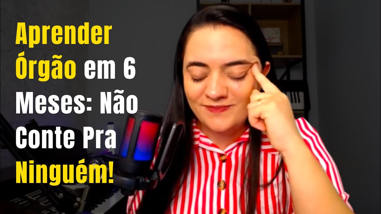 O que atrapalha quem quer aprender órgão em 6 meses?