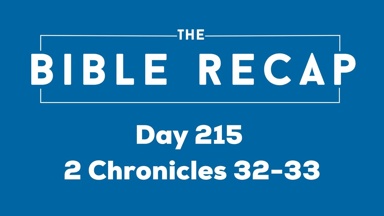 Day 215 (2 Chronicles 32-33)