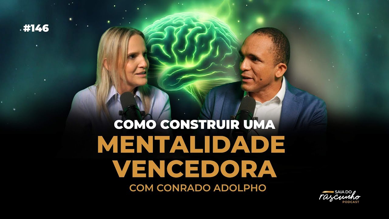 146 | Como construir uma mentalidade vencedora. | com Conrado Adolpho