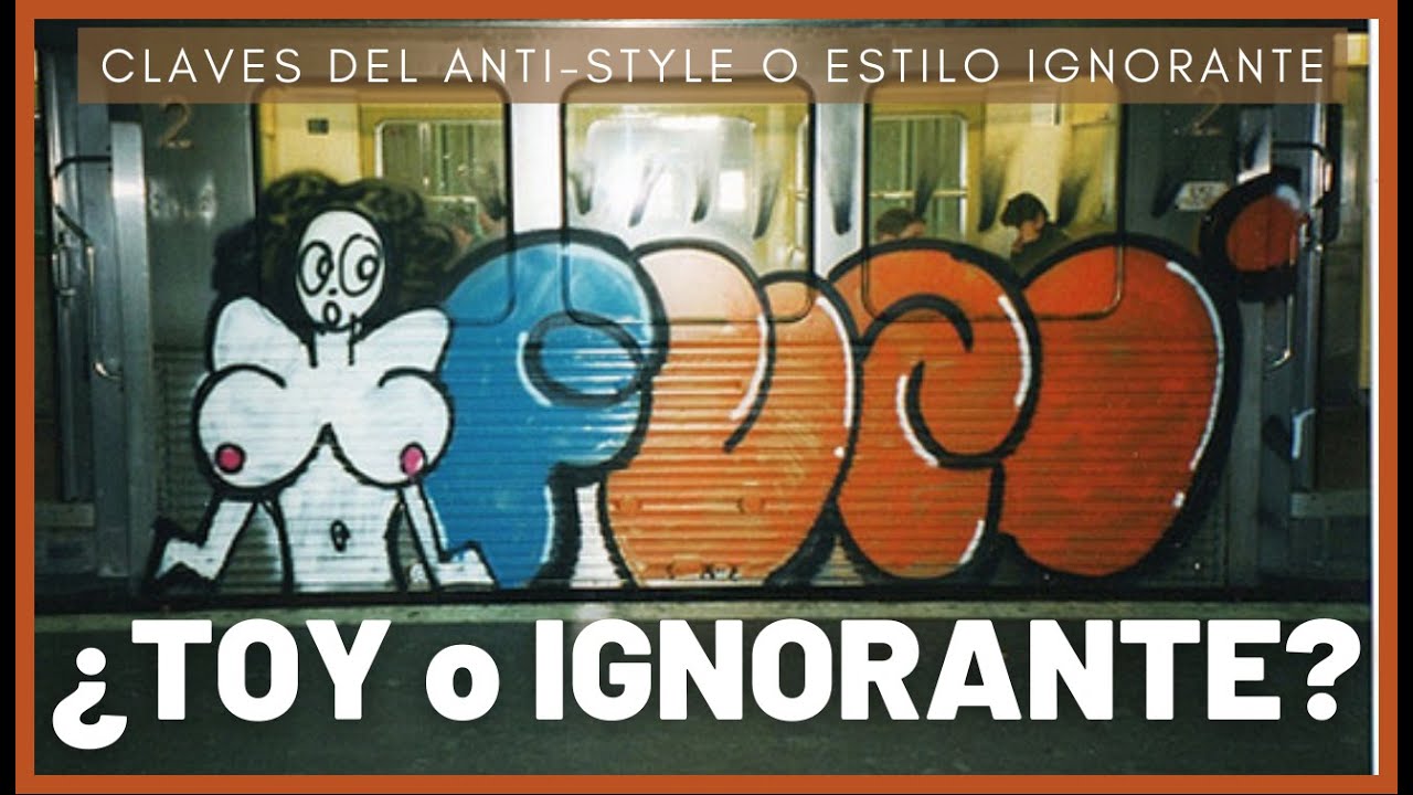 ▶️ GRAFFITI IGNORANTE O ANTI-STYLE &iquest;QU&Eacute; ES Y POR QU&Eacute; SURGE?