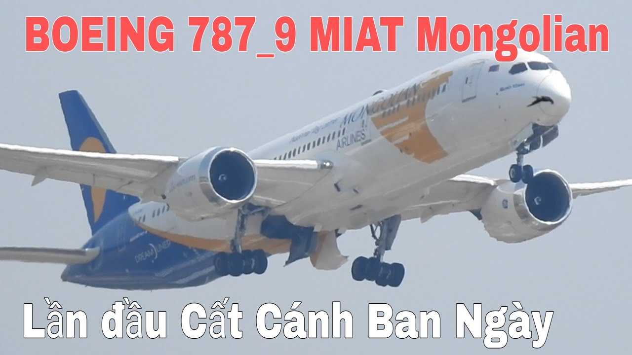 Boeing 787_9 MIAT Mongolian Airlines HIẾM GẶP Cất Cánh Vào Ban Ngày Tại SB Tân Sơn Nhất