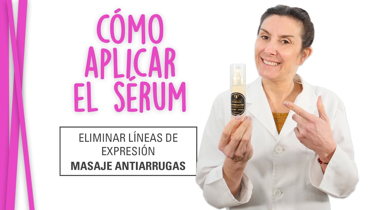 Cómo APLICAR el SÉRUM - Masaje ANTIARRUGAS | Eliminar Lineas de EXPRESIÓN