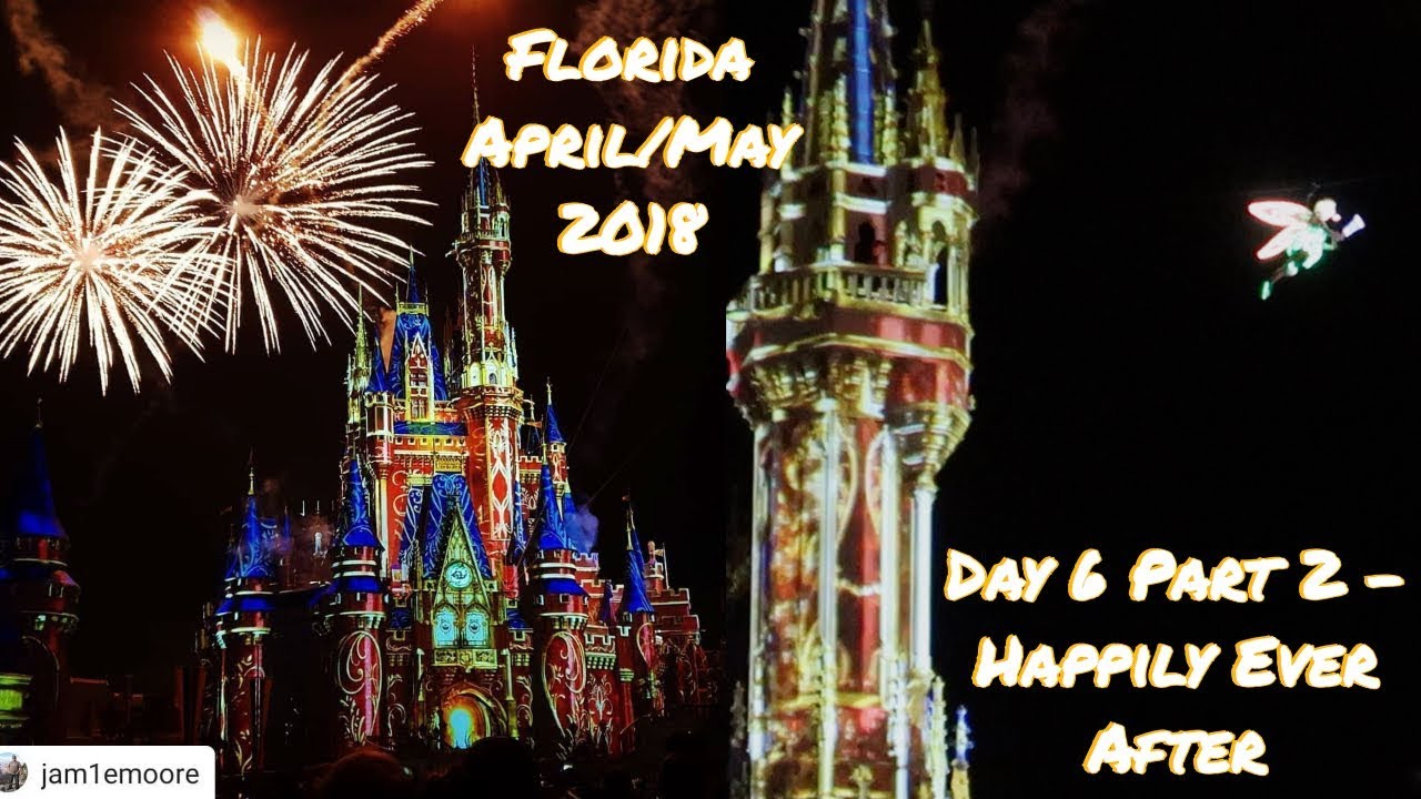Day 6 Pt 2 - Full Happy Ever After Fireworks - Tinkerbell close up! | Disney 2018 | Florida