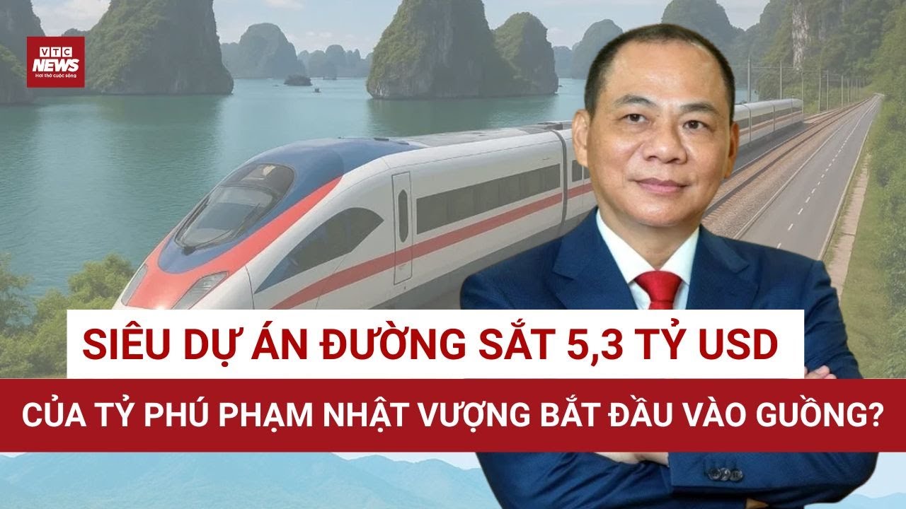 Vinspeed tăng vốn “khủng” 45.000 tỷ đồng, đẩy nhanh tham vọng đường sắt tốc độ cao  | VTC News