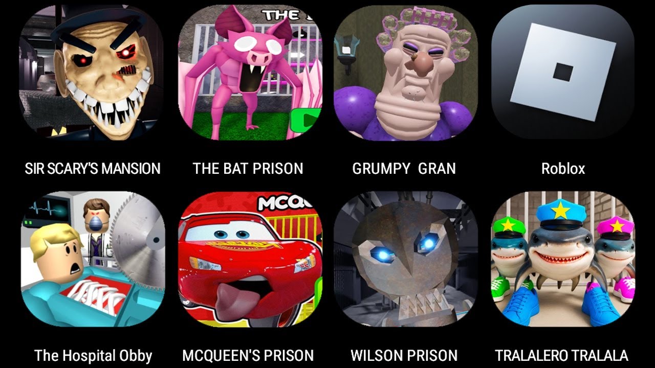 SIR SCARY'S MANSION,99 NIGHTS IN FOREST PRISON,GRUMPY GRAN,Escape The Hospital Obby,MCQUEEN'S PRISON