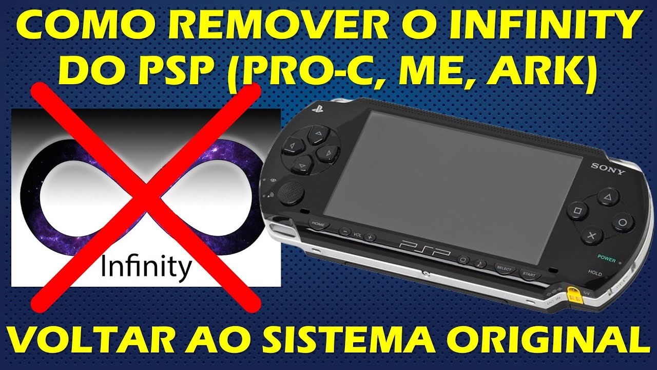 COMO REMOVER O INFINITY DO PSP - TUTORIAL COMPLETO - SERVE PARA QUALQUER DESBLOQUEIO