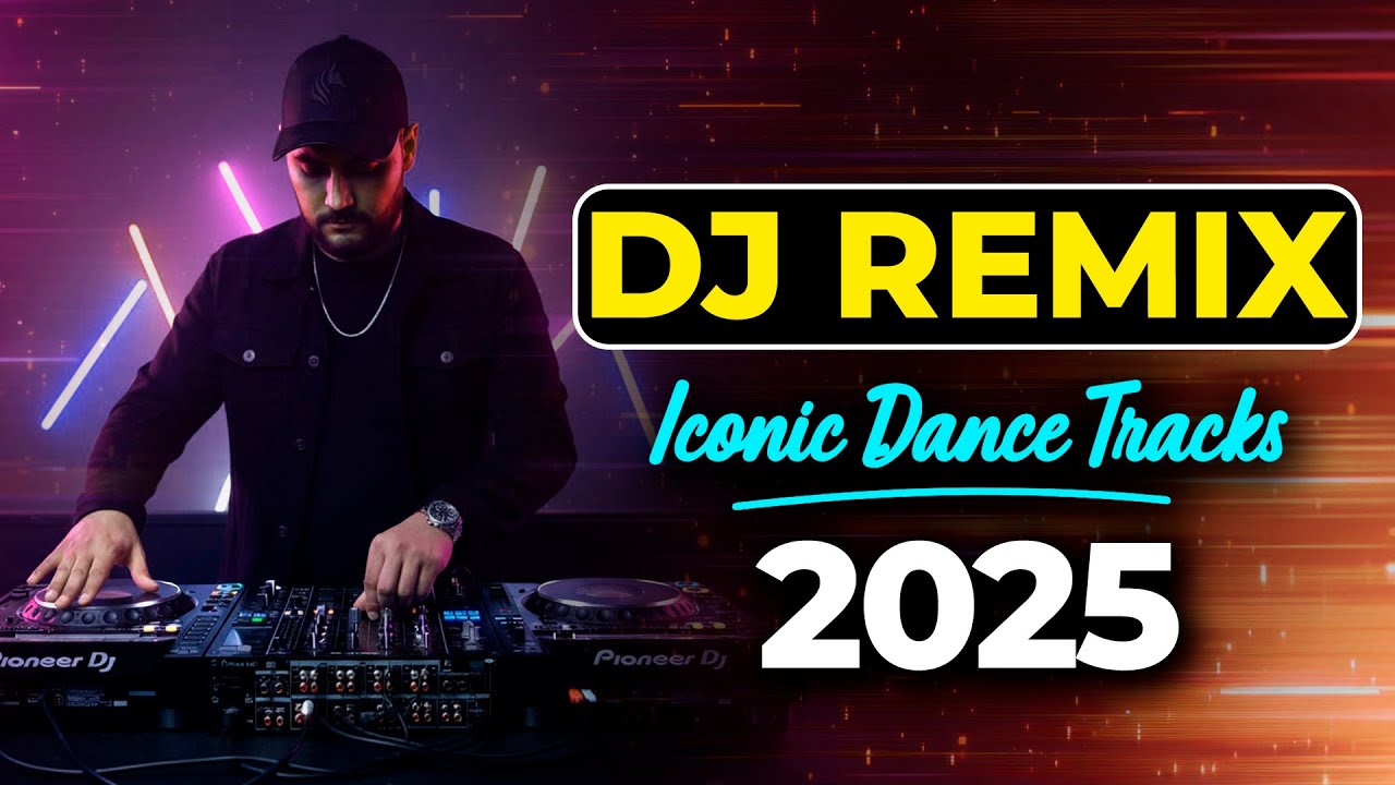 DJ REMIX 2025 - Dance Music Mix 2025 | Best Remixes Of Popular Songs 2025 MEGAMIX DJ