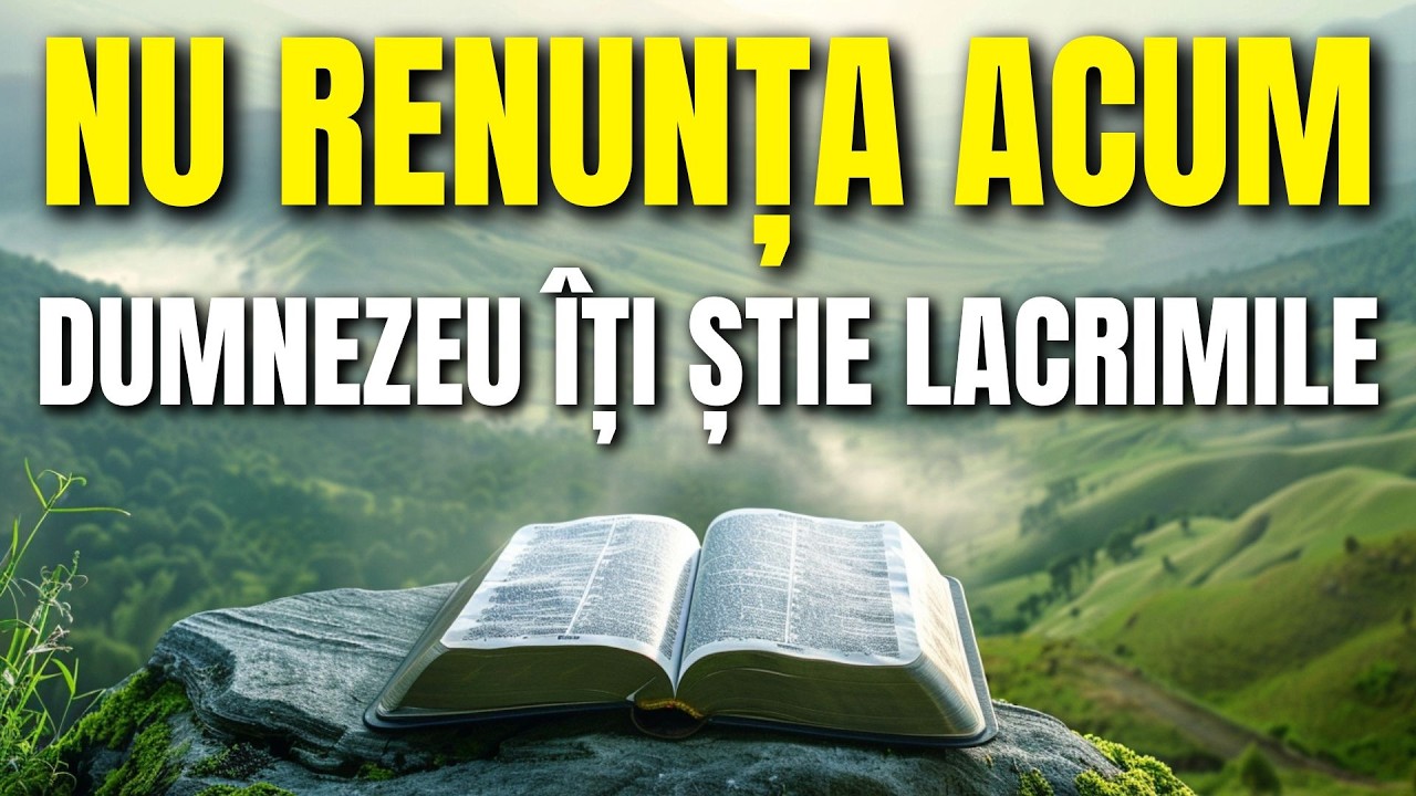 Când îți vine să renunți, roagă-te așa: Dumnezeu te va întări