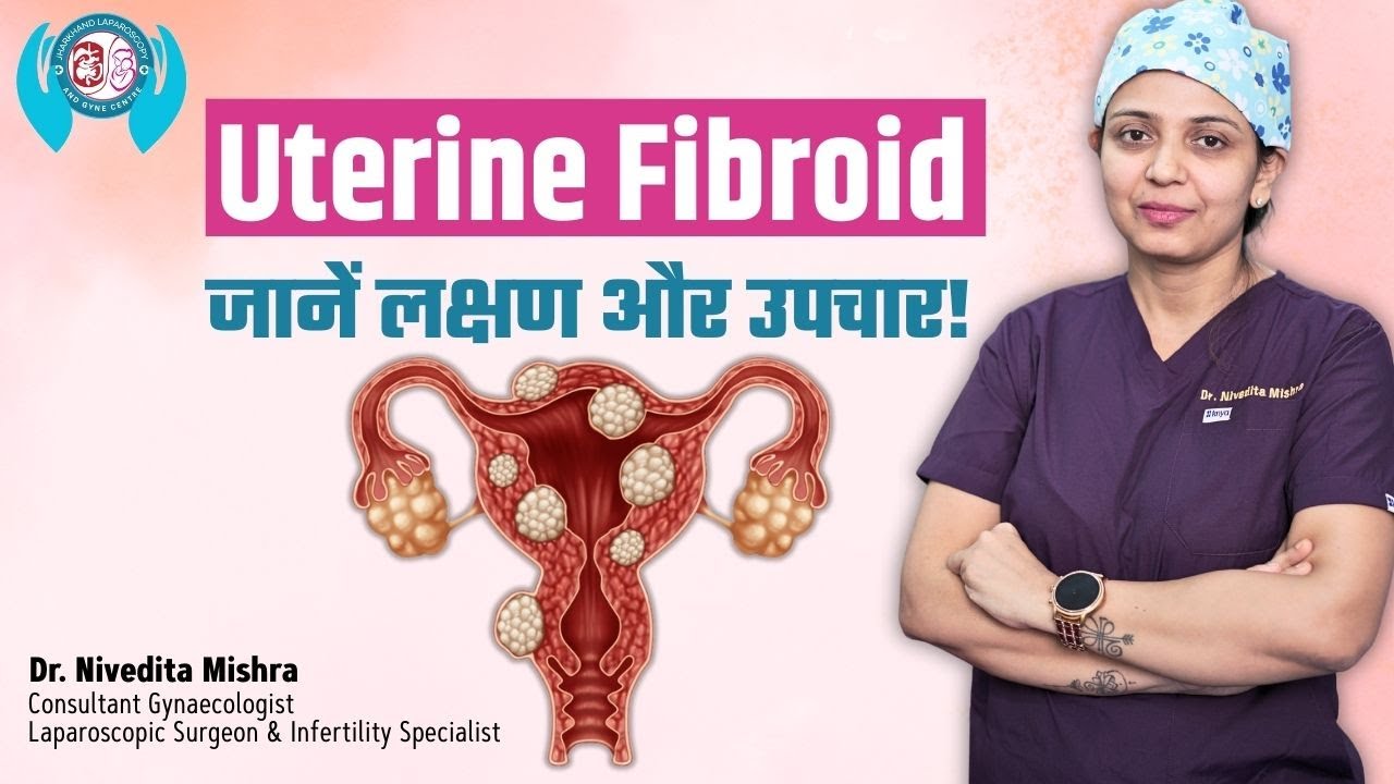 Uterine Fibroids Explained | Causes, Symptoms, Diagnosis & Treatment | Nivedita Mishra |