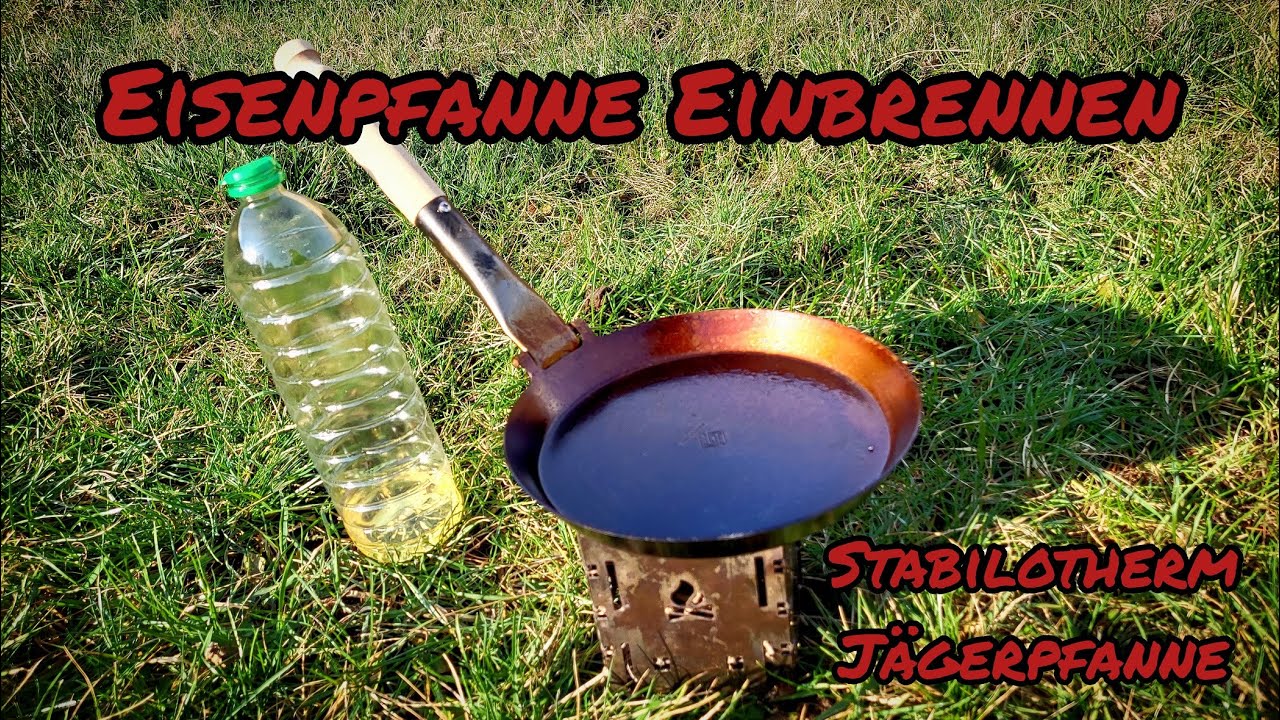 Eisenpfanne Einbrennen mit der Stabilotherm Jägerpfanne - Wie es gemacht wird und warum