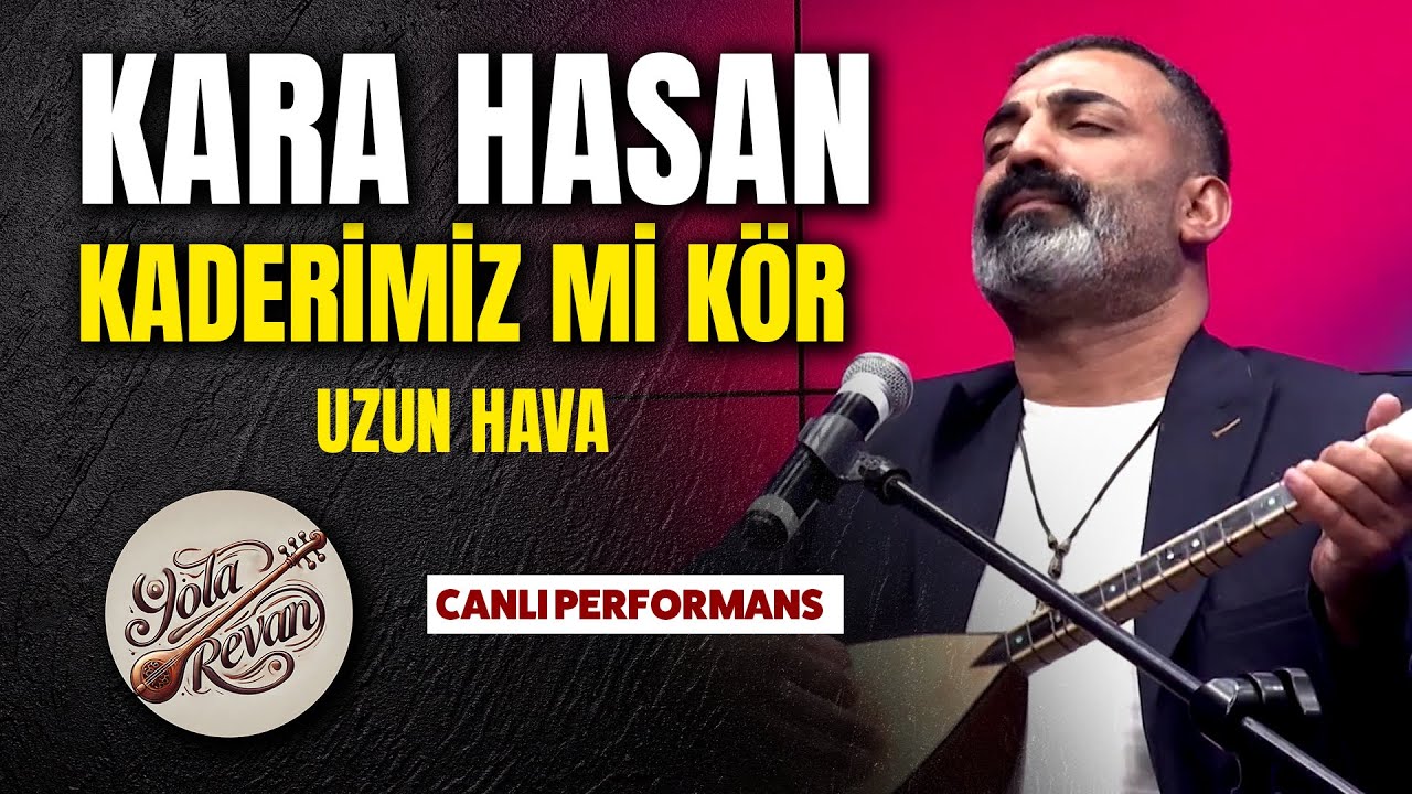 Kara Hasan - Kaderimiz mi Kör Bu Nasıl İştir Uzun Hava (Yeni Sezon) | Yola Revan 2025 Canlı Yorum